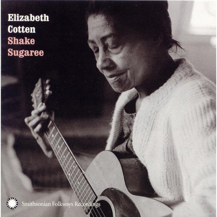 Elizabeth Cotten: Shake Sugaree