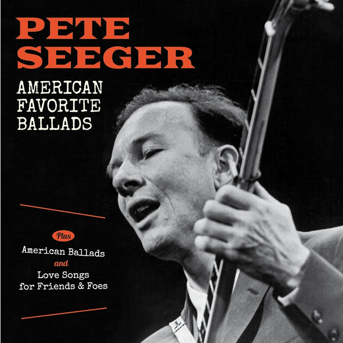 Pete Seeger - American Favorite Ballads + American Ballads + Love Songs For Friends & Foes + 4 Bonus Tracks! - 263603